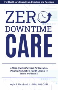 Book "Zero-Downtime Care: A Plain-English Playbook for Providers, Payers & Population-Health Leaders to Secure and Scale IT" Book "Zero-Downtime Care: A Plain-English Playbook for Providers, Payers & Population-Health Leaders to Secure and Scale IT"